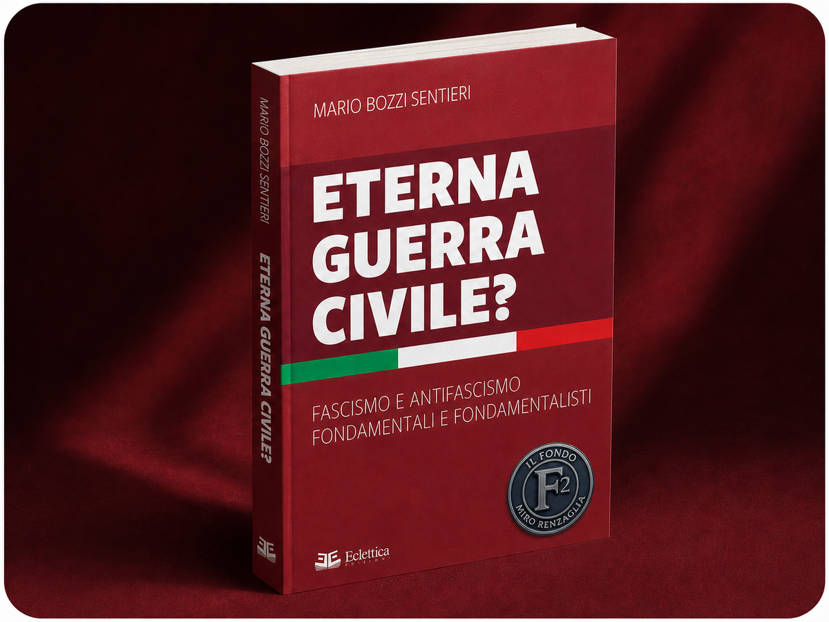 ancora su ETERNA GUERRA CIVILE? FASCISMO E ANTIFASCISMO FONDAMENTALI E FONDAMENTALISTI - il libro di Mario Bozzi Sentieri