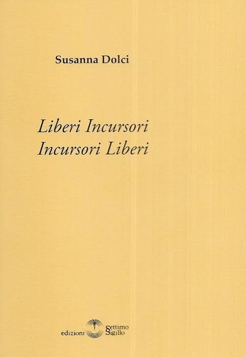 LIBERI INCURSORI. INCURSORI LIBERI - a cura di Susanna Dolci