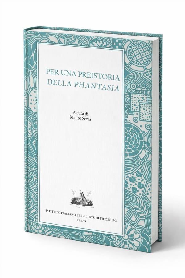 PER UNA PREISTORIA DELLA PHANTASIA - a cura di Mauro Serra